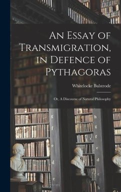 An Essay of Transmigration, in Defence of Pythagoras - Bulstrode, Whitelocke
