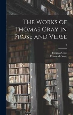 The Works of Thomas Gray in Prose and Verse; 1 - Gray, Thomas