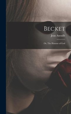 Becket; or, The Honour of God - Anouilh, Jean