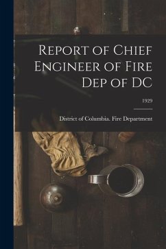 Report of Chief Engineer of Fire Dep of DC; 1929