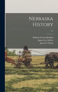 Nebraska History; 1-2 - Sheldon, Addison Erwin; Sellers, James Lee; Olson, James C