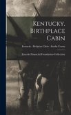 Kentucky. Birthplace Cabin; Kentucky - Birthplace Cabin - Hardin County