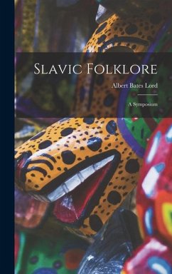 Slavic Folklore: a Symposium - Lord, Albert Bates