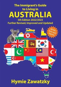 The Immigrant's Guide to Living in Australia: 5th Edition - 2022/2023 Further Revised, Improved and Updated - Zawatzky, Hymie