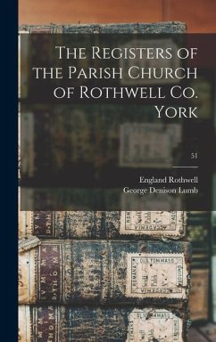 The Registers of the Parish Church of Rothwell Co. York; 51 - Lumb, George Denison