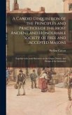 A Candid Disquisition of the Principles and Practices of the Most Ancient and Honourable Society of Free and Accepted Masons