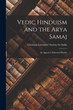 Vedic Hinduism and the Arya Samaj: an Appeal to Educated Hindus