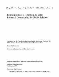 Foundations of a Healthy and Vital Research Community for NASA Science - National Academies of Sciences Engineering and Medicine; Division on Engineering and Physical Sciences; Space Studies Board; Committee on the Foundation for Assessing the Health and Vitality of the Nasa Science Mission Directorate's Research Communities