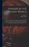 Nansen in the Frozen World [microform]: Preceded by a Biography of the Great Explorer and Copious Extracts From Nansen's "First Crossing of Greenland,