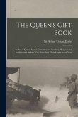 The Queen's Gift Book: in Aid of Queen Mary's Convalescent Auxiliary Hospitals for Soldiers and Sailors Who Have Lost Their Limbs in the War