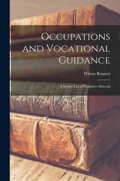Occupations and Vocational Guidance: A Source List of Pamphlet Material - Bennett, Wilma