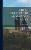 British Columbia, the Making of a Province