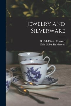 Jewelry and Silverware [microform] - Kennard, Beulah Elfreth; Hutchinson, Elsie Lillian
