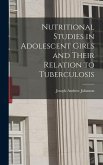 Nutritional Studies in Adolescent Girls and Their Relation to Tuberculosis