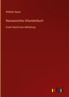 Nassauisches Urkundenbuch - Sauer, Wilhelm