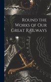 Round the Works of Our Great Railways