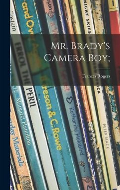 Mr. Brady's Camera Boy; - Rogers, Frances