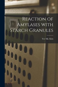 Reaction of Amylases With Starch Granules - Kim, Yee Sik