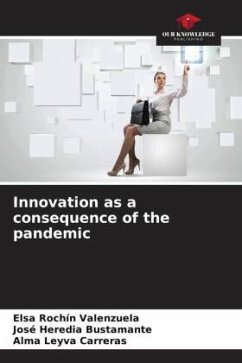 Innovation as a consequence of the pandemic - Rochín Valenzuela, Elsa;Heredia Bustamante, José;Leyva Carreras, Alma