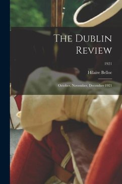 The Dublin Review: October, November, December 1921; 1921 - Belloc, Hilaire