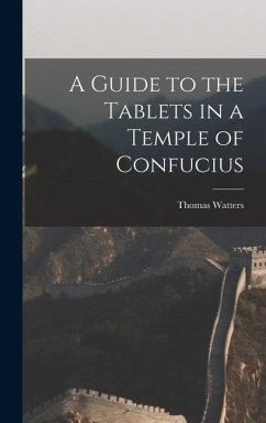 A Guide to the Tablets in a Temple of Confucius - Watters, Thomas
