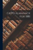 Grip's Almanack for 1881 [microform]