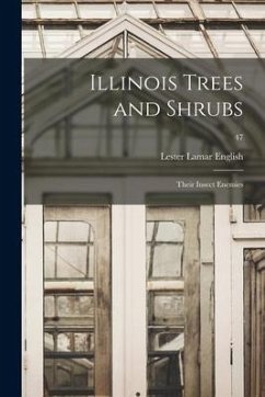 Illinois Trees and Shrubs: Their Insect Enemies; 47 - English, Lester Lamar