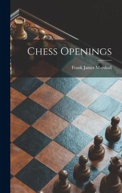 Chess Openings - Marshall, Frank James