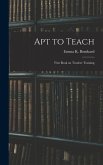 Apt to Teach [microform]: First Book on Teacher Training