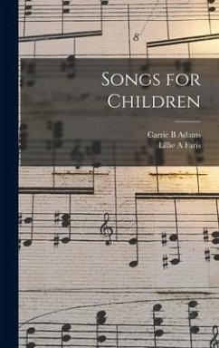 Songs for Children - Adams, Carrie B; Faris, Lillie A