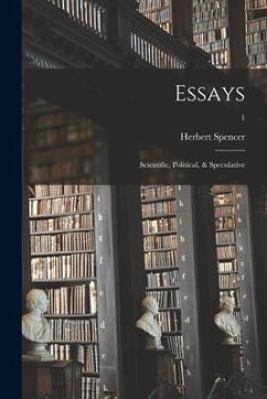 Essays: Scientific, Political, & Speculative; 1 - Spencer, Herbert