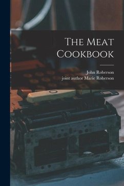 The Meat Cookbook - Roberson, John