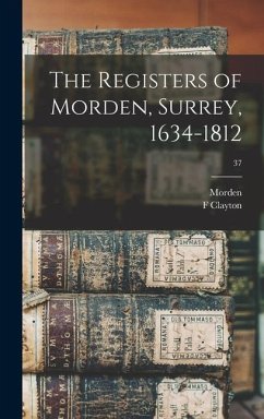 The Registers of Morden, Surrey, 1634-1812; 37 - Clayton, F.