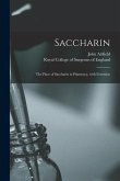 Saccharin: the Place of Saccharin in Pharmacy, With Formulae