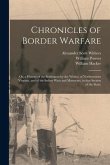 Chronicles of Border Warfare; or, a History of the Settlement by the Whites, of Northwestern Virginia, and of the Indian Wars and Massacres, in That S
