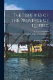 The Fisheries of the Province of Quebec [microform]: Historical Introduction