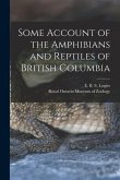 Some Account of the Amphibians and Reptiles of British Columbia