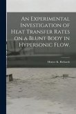 An Experimental Investigation of Heat Transfer Rates on a Blunt Body in Hypersonic Flow.