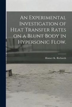 An Experimental Investigation of Heat Transfer Rates on a Blunt Body in Hypersonic Flow. - Richards, Homer K.