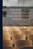 The Effects of Educational Films on Student Perceptions.