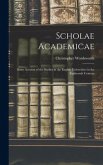 Scholae Academicae: Some Account of the Studies at the English Universities in the Eighteenth Century