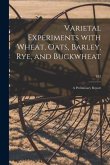 Varietal Experiments With Wheat, Oats, Barley, Rye, and Buckwheat: a Preliminary Report; 192