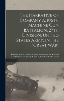 The Narrative of Company A, 106th Machine Gun Battalion, 27th Division, United States Army, in the 