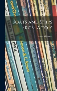 Boats and Ships From A to Z - Alexander, Anne