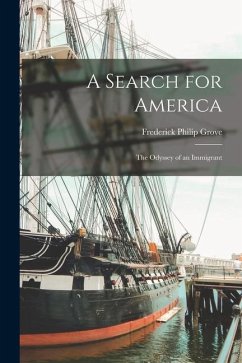 A Search for America: the Odyssey of an Immigrant - Grove, Frederick Philip