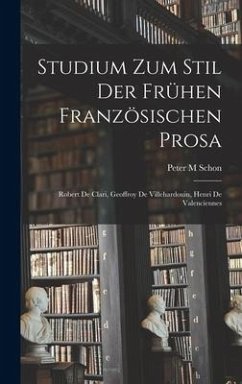 Studium Zum Stil Der Frühen Französischen Prosa - Schon, Peter M