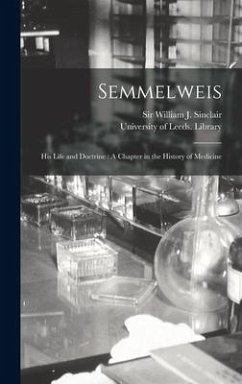 Semmelweis: His Life and Doctrine: A Chapter in the History of Medicine