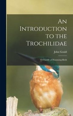 An Introduction to the Trochilidae - Gould, John