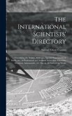 The International Scientists' Directory: Containing the Names, Addresses, Special Departments of Study, Etc., of Professional and Amateur Naturalists,