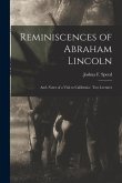 Reminiscences of Abraham Lincoln: and, Notes of a Visit to California: Two Lectures